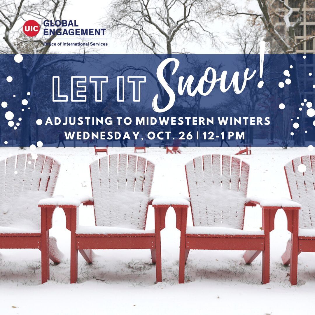 Let It Snow! Adjusting to Midwestern Winters flyer. Four red aderondak chairs in a row on the UIC campus and covered in snow.