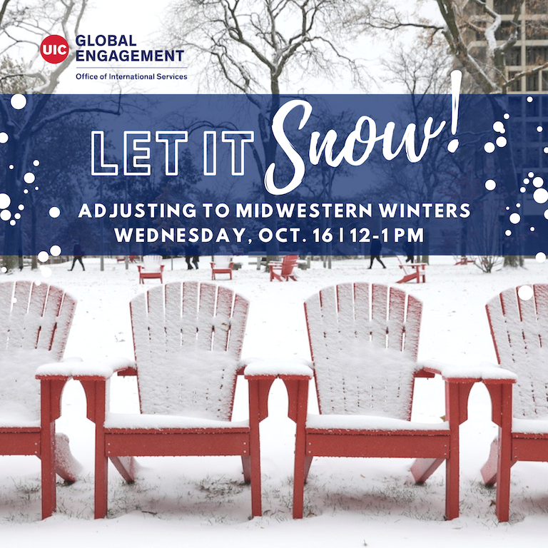 ALT tag: “A promotional image for UIC Global Engagement’s Office of International Services event titled ‘Let It Snow! Adjusting to Midwestern Winters,’ scheduled for Wednesday, October 16, from 12-1 PM. The background features red outdoor chairs covered in snow, with bare trees in the distance.”